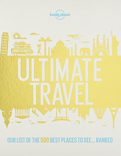 Lonely Planet's Ultimate Travel: Our List of the 500 Best Places to See... Ranked | Amazon (US)