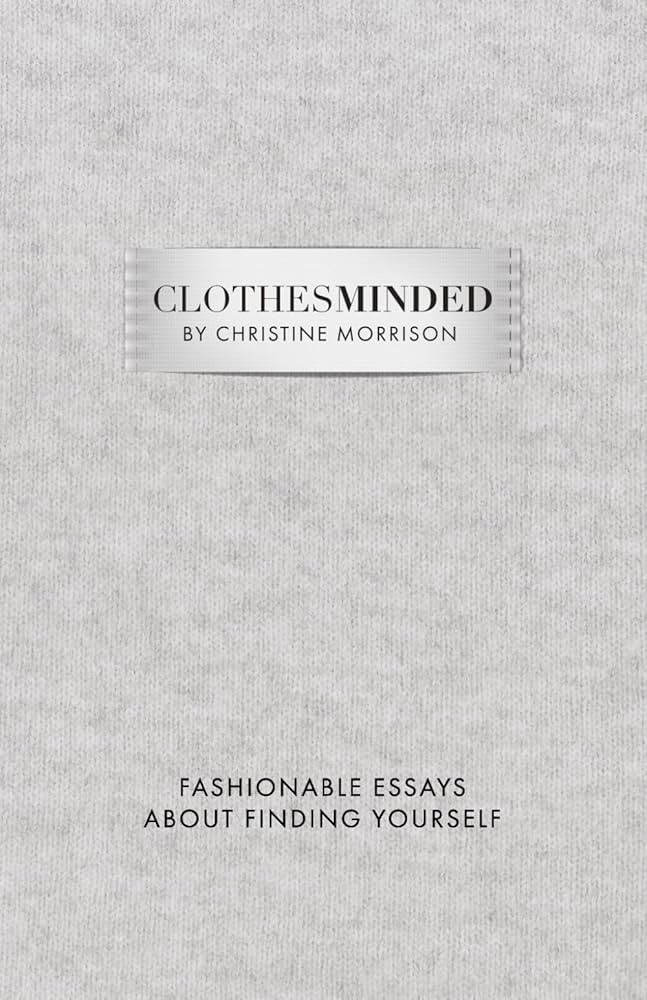 Clothes Minded: Fashionable Essays About Finding Yourself | Amazon (US)