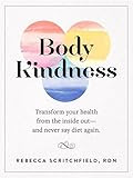 Body Kindness: Transform Your Health from the Inside Out--and Never Say Diet Again | Amazon (US)