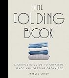 The Folding Book: A Complete Guide to Creating Space and Getting Organized: Cohen, Janelle: 97816... | Amazon (US)