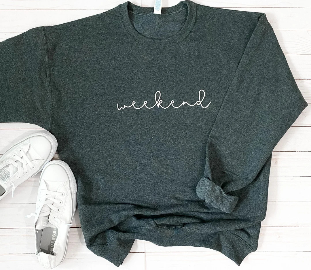 Weekend Graphic Sweatshirt Cursive Gray Handwritten Font Fleece Saturday Sunday Day off Casual Co... | Etsy (US)