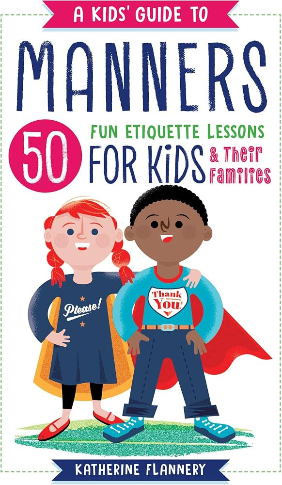 A Kids' Guide to Manners: 50 Fun Etiquette Lessons for Kids (and Their Families) | Amazon (US)