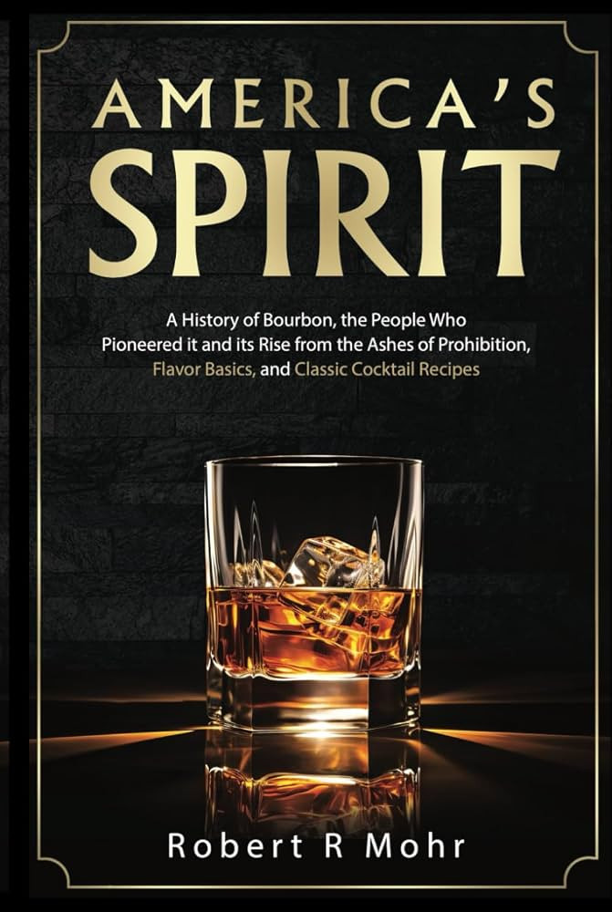 America's Spirit: A History of Bourbon, the People Who Pioneered it and its Rise from the Ashes o... | Amazon (US)