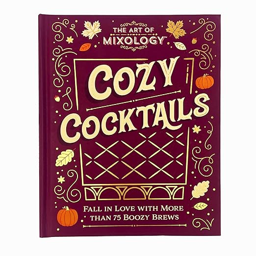 The Art of Mixology Cozy Cocktails: Fall in Love with More than 75 Boozy Brews      Hardcover –... | Amazon (US)