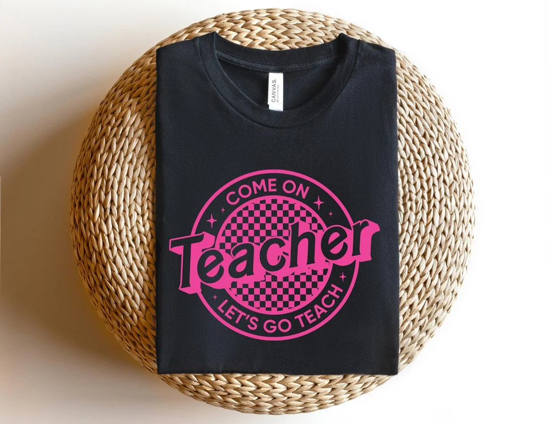 Come on Teacher Shirt, Motivational Teacher T-shirt, Teacher Motivation Tee, Teacher Gift T Shirt... | Etsy (US)