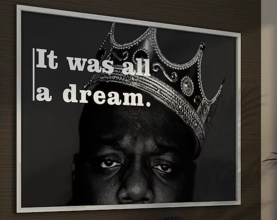 Notorious BIG Quote Print It Was All A Dream Biggie Smalls Crown Pop Wall Art Notorious B.I.G Hip... | Etsy (US)