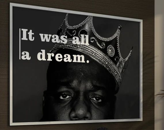 Notorious BIG Quote Print It Was All A Dream Biggie Smalls Crown Pop Wall Art Notorious B.I.G Hip... | Etsy (US)