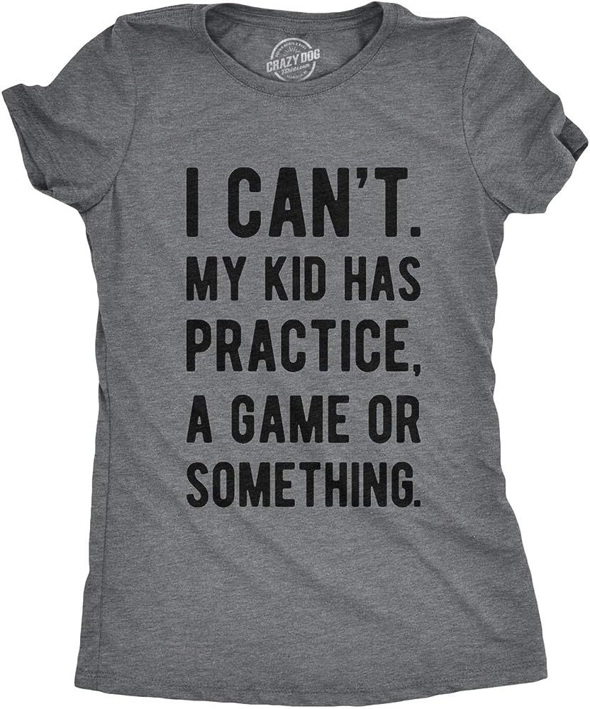 Womens I Cant My Kid Has Practice A Game Or Something T Shirt Funny Best Mom Tee | Amazon (US)