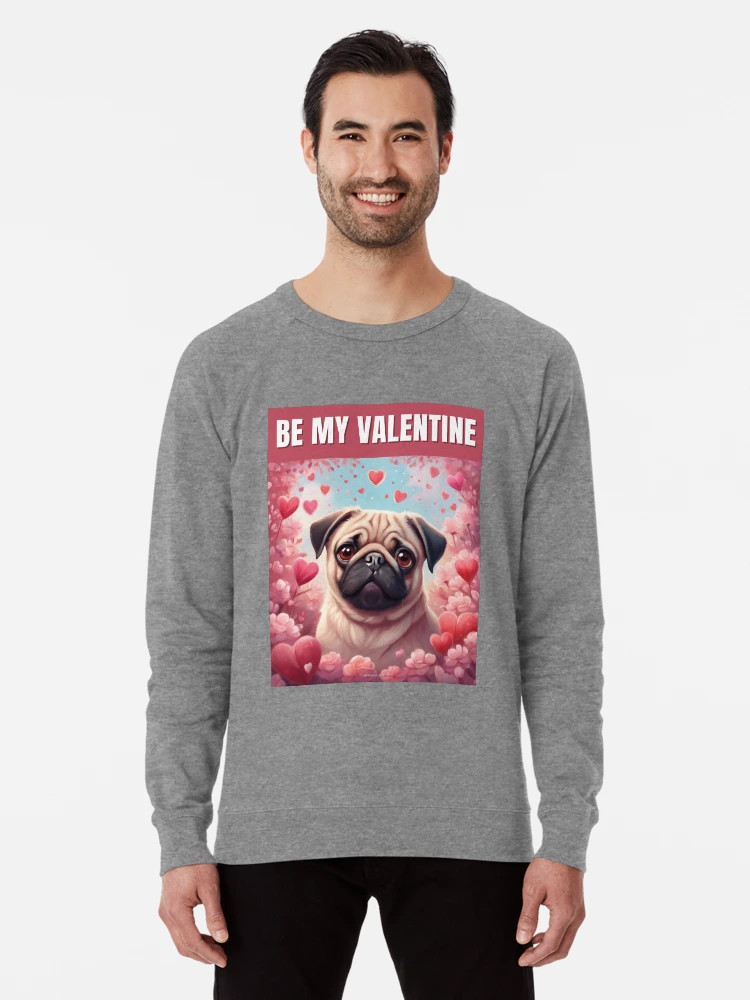 Valentine Fawn Pug - Be My Valentine  Lightweight Sweatshirt | Redbubble (US)