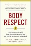 Body Respect: What Conventional Health Books Get Wrong, Leave Out, and Just Plain Fail to Understand | Amazon (US)