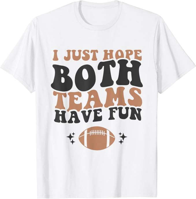 I just hope both teams have fun funny American football T-Shirt | Amazon (US)