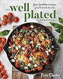 The Well Plated Cookbook: Fast, Healthy Recipes You'll Want to Eat    Hardcover – Illustrated, ... | Amazon (US)