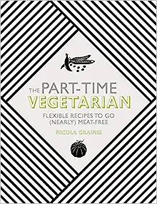 The Part-Time Vegetarian: Flexible Recipes to Go (Nearly) Meat-Free



Hardcover – Illustrated,... | Amazon (US)