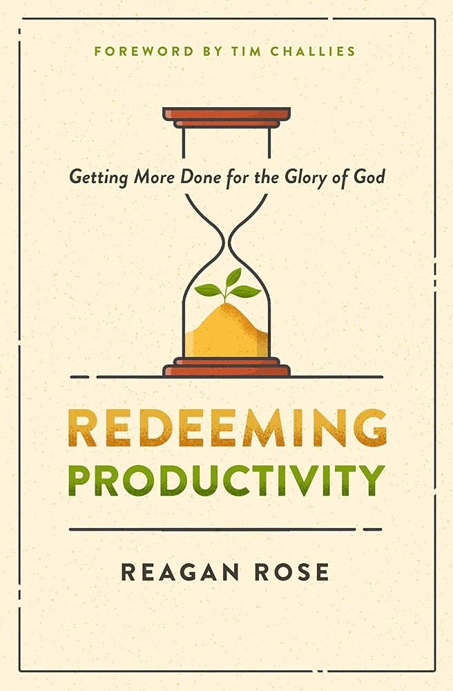 Redeeming Productivity: Getting More Done for the Glory of God | Amazon (US)