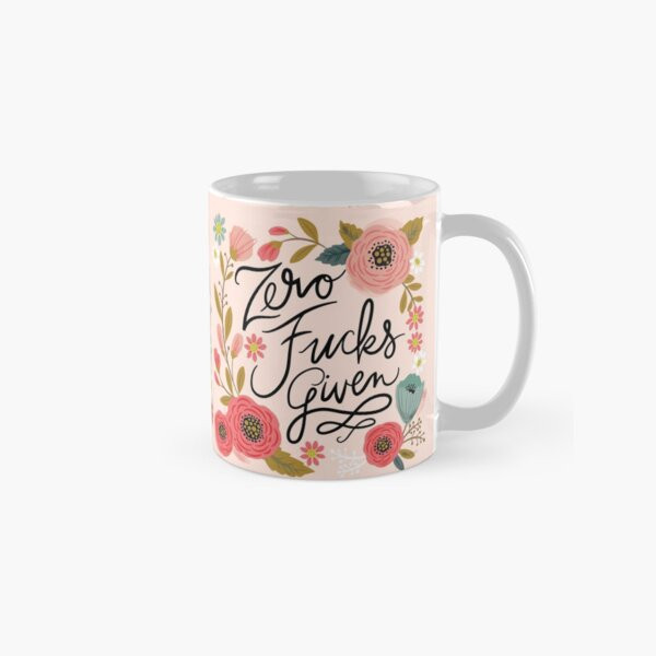 Pretty Sweary: Zero Fucks Given Coffee Mug | Redbubble (US)