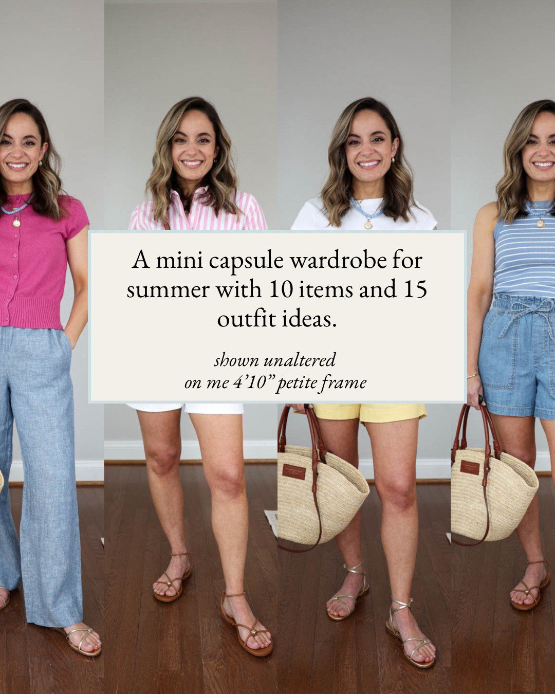 A mini capsule wardrobe for summer with 10 items and 15 outfits! 

4 bottoms 
White shorts: 24 (size up if between sizes) 
Denim shorts: xxs 
Linen pants: petite xxs (27.5” inseam) 
Yellow shorts: xxs 

4 tops
Pink cardigan: xxs 
Pink striped top: xxs 
White t-shirt: xxs
Striped tank top: xxs 

2 sandals (both true to size)