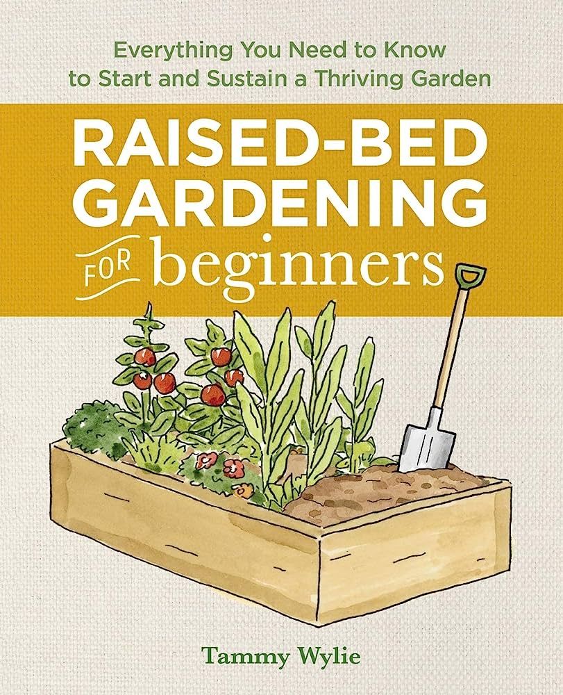 Raised-Bed Gardening for Beginners: Everything You Need to Know to Start and Sustain a Thriving G... | Amazon (US)