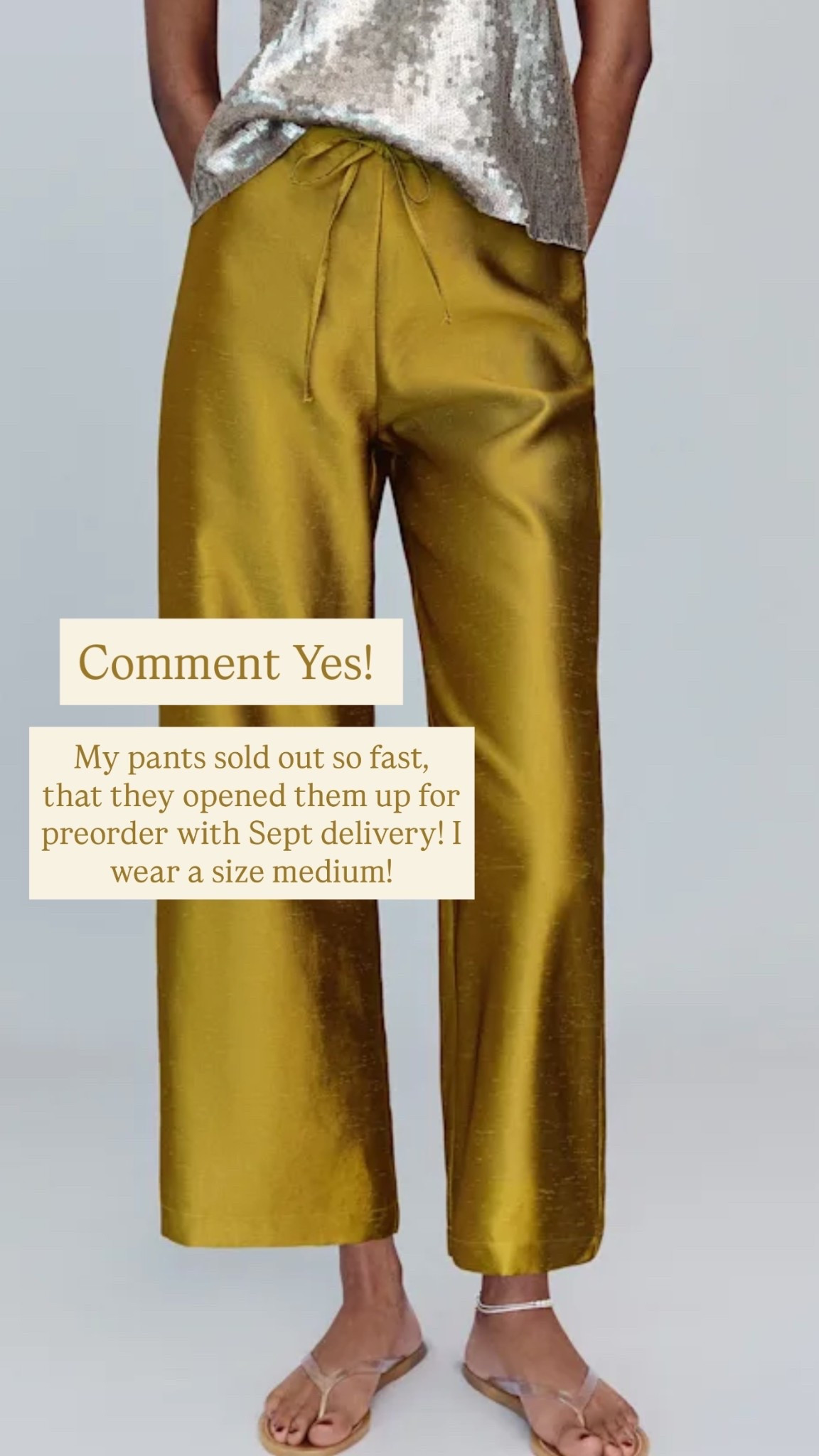 My pants sold out so fast, that they opened them up for preorder with Sept delivery! I wear a size medium!  Comment Yes!