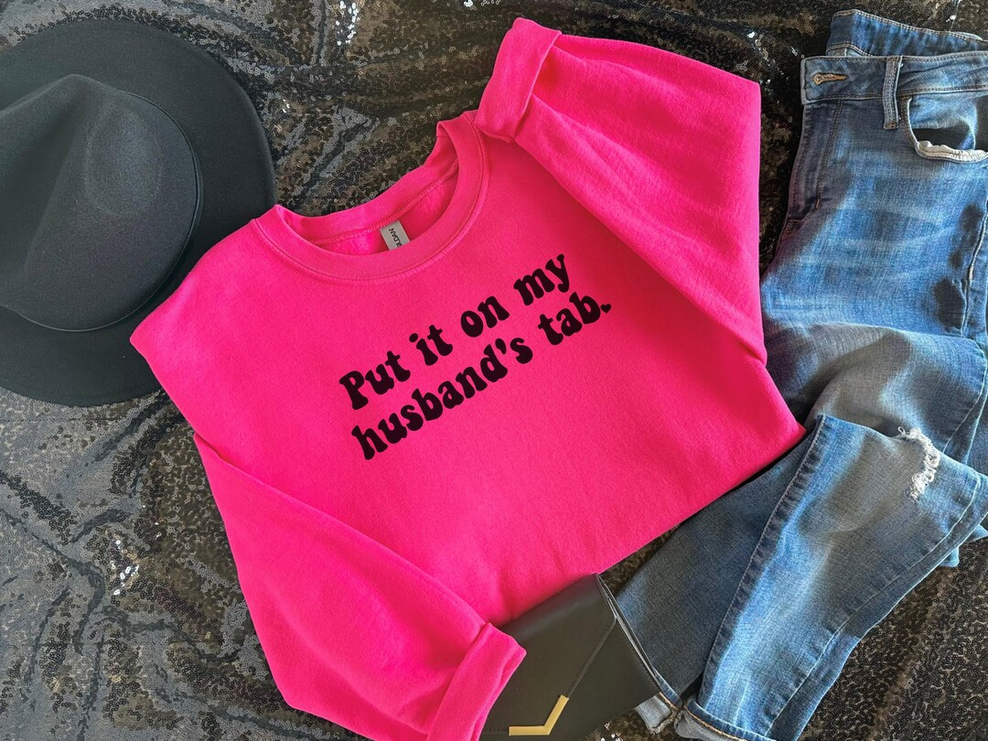 Classic Unisex Crewneck Sweatshirt | 'put It on My Husband's Tab' Fun Gift - Etsy | Etsy (US)
