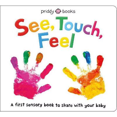 See, Touch, Feel (A First Sensory Book) - by Roger Priddy (Hardcover) | Target