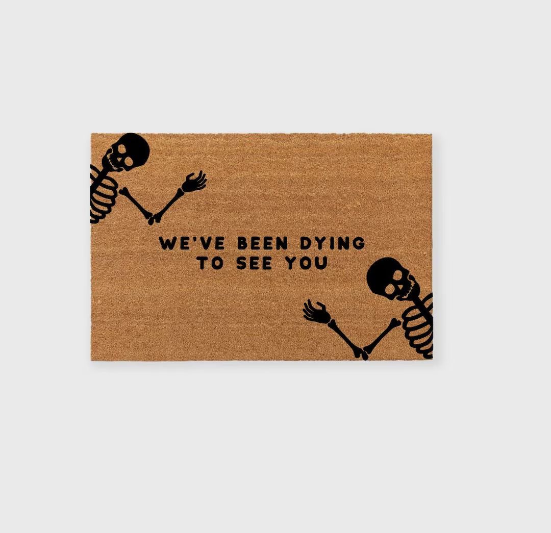 We've Been Dying to See you Doormat,Dancing Skeletons Doormat,Skeleton Doormat,Bones Doormat,Spoo... | Etsy (US)
