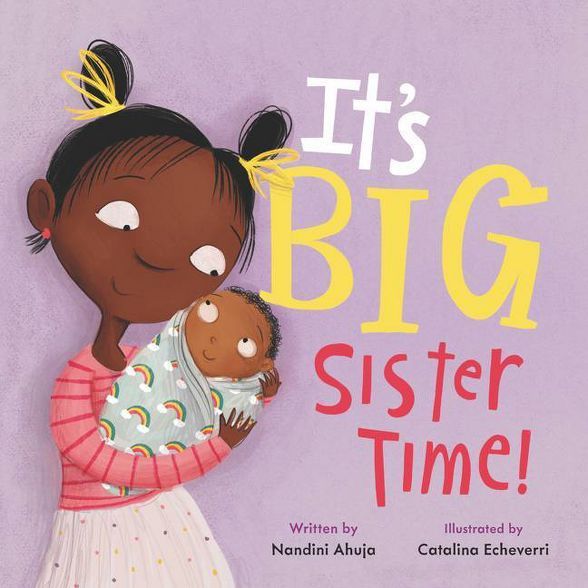It's Big Sister Time! - (My Time) by Nandini Ahuja (Hardcover) | Target