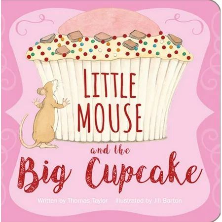 Little Mouse and the Big Cupcake (Board Book) | Walmart (US)