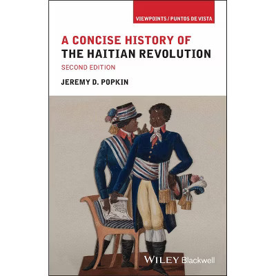 A Concise History of the Haitian Revolution - (Viewpoints / Puntos de Vista) 2nd Edition by  Jeremy D Popkin (Paperback) | Target