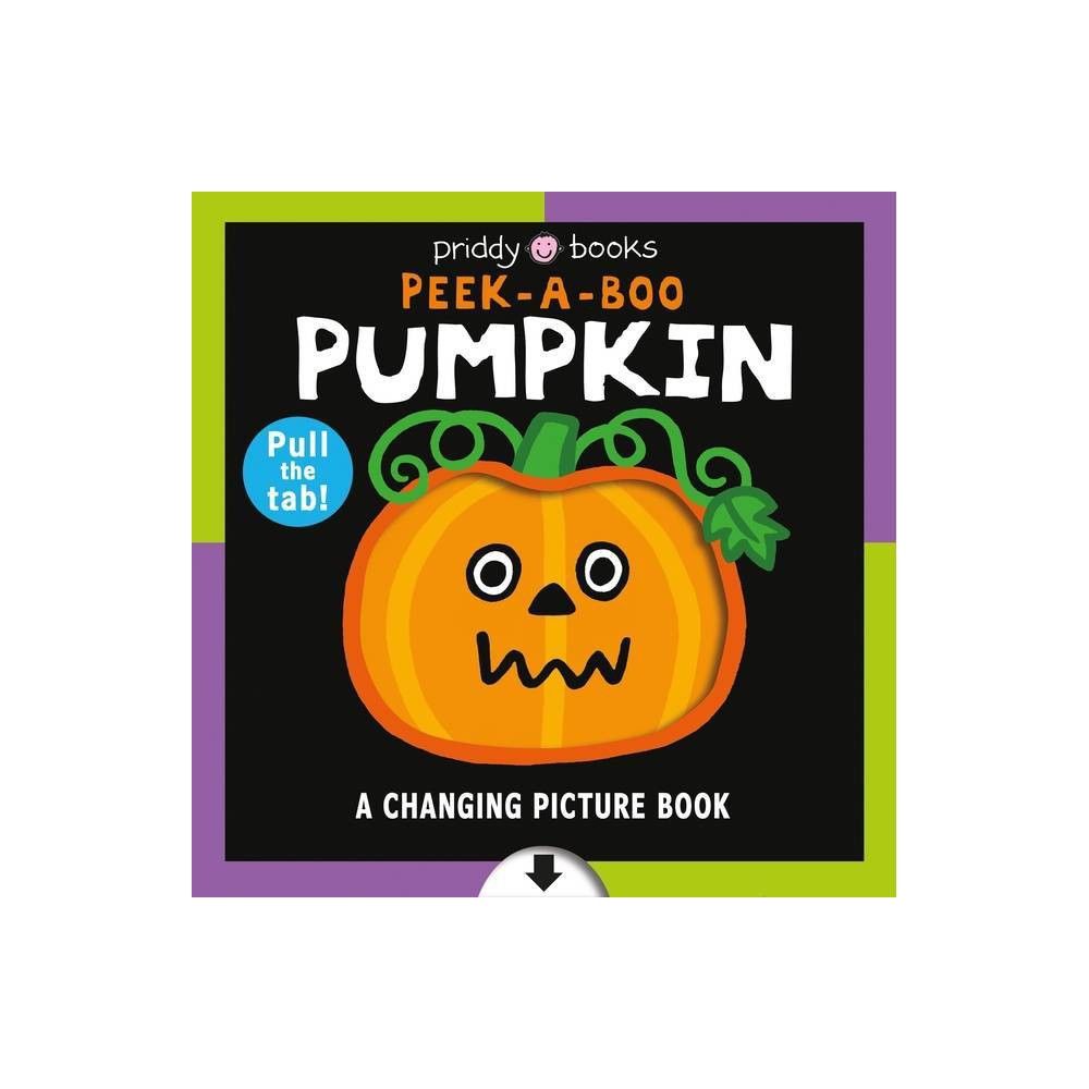 A Changing Picture Book: Peek a Boo Pumpkin - by Roger Priddy (Board_book) | Target