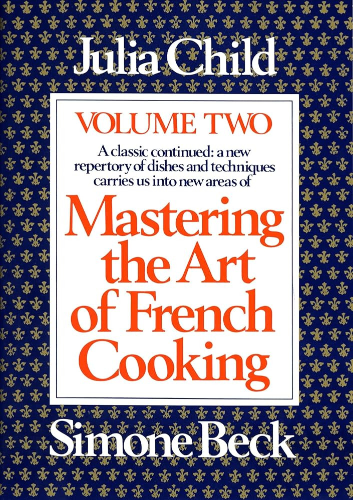 Mastering the Art of French Cooking, Volume 2: A Cookbook | Amazon (US)