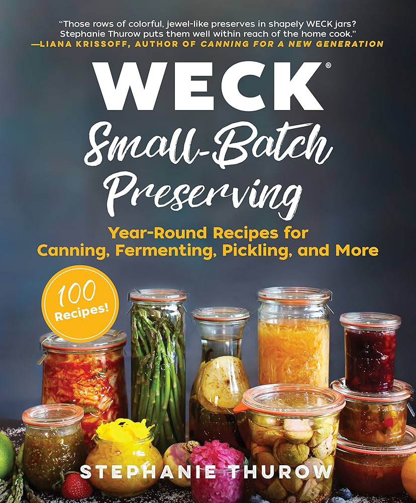 WECK Small-Batch Preserving: Year-Round Recipes for Canning, Fermenting, Pickling, and More | Amazon (US)