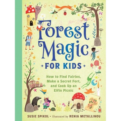 Forest Magic for Kids - by  Susie Spikol (Hardcover) | Target