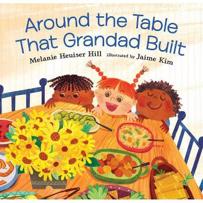Around the Table That Grandad Built - by  Melanie Heuiser Hill (Hardcover) | Target