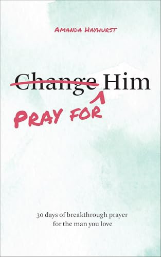 Pray for Him: 30 Days of Breakthrough Prayer for the Man You Love | Amazon (US)