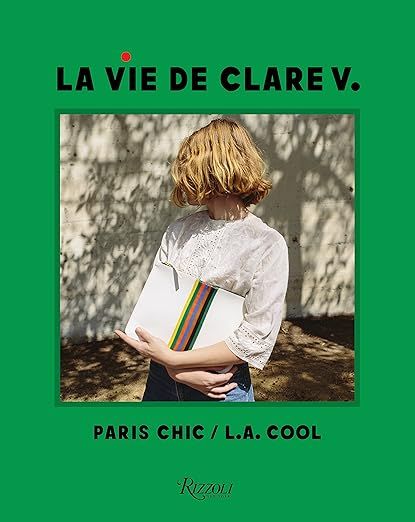 La Vie de Clare V.: Paris Chic/L.A. Cool | Amazon (US)