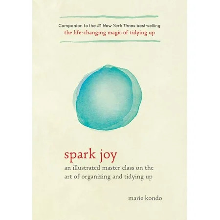 Spark Joy : An Illustrated Master Class on the Art of Organizing and Tidying Up | Walmart (US)