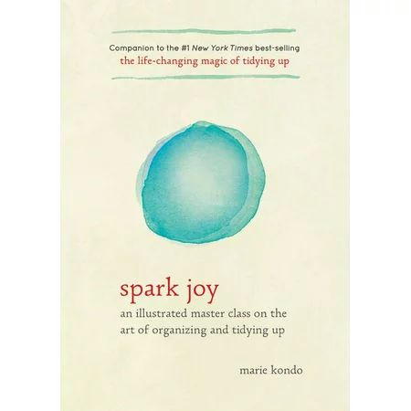 Spark Joy : An Illustrated Master Class on the Art of Organizing and Tidying Up | Walmart (US)