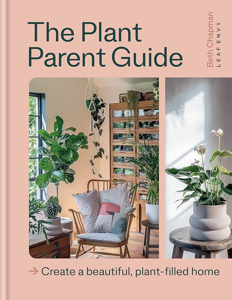 The Plant Parent Guide: Create a beautiful, plant-filled home | Amazon (CA)