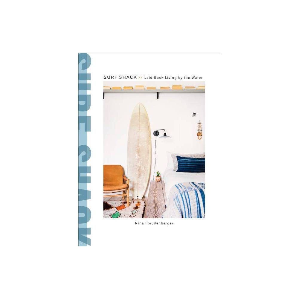 Surf Shack - by Nina Freudenberger & Heather Summerville (Hardcover) | Target