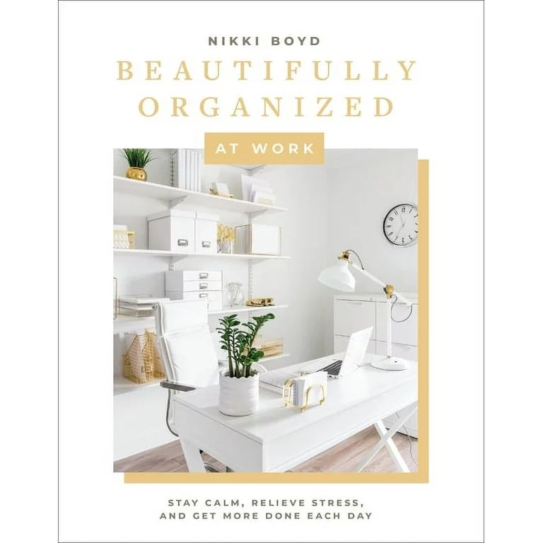 Beautifully Organized Series: Beautifully Organized at Work : Bring Order and Joy to Your Work Li... | Walmart (US)