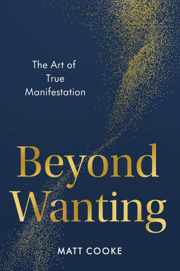 Beyond Wanting: The Art of True Manifestation | Barnes & Noble
