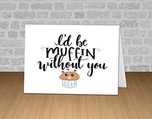 I'd Be Muffin Without You, Hand Lettered and Doodled Love Note Card, Muffin Pun Greeting Card, Va... | Amazon (US)