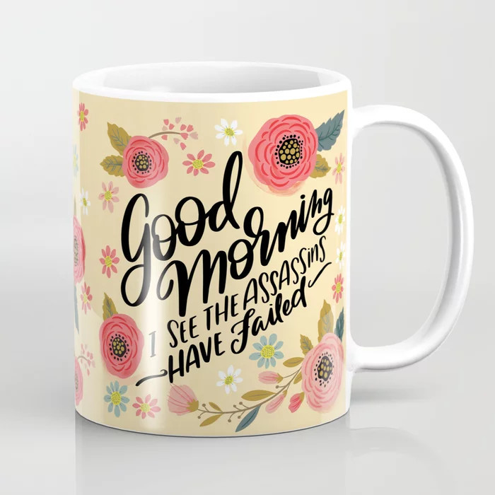 Pretty Not-So-Sweary: Good Morning I See the Assassins Have Failed Coffee Mug | Society6