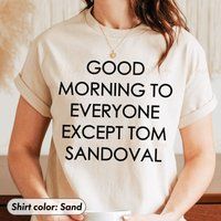 Good Morning To Everyone Except Tom Sandoval, Vanderpump Rules Drama, Ariana Madix & Sandoval Breaku | Etsy (UK)