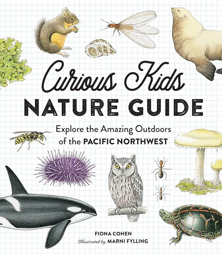 Curious Kids Nature Guide: Explore the Amazing Outdoors of the Pacific Northwest | Amazon (CA)