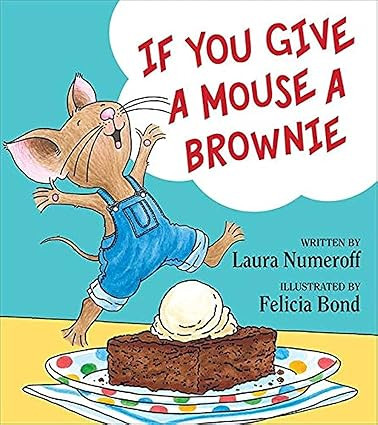 If You Give a Mouse a Brownie (If You Give... Books)     Hardcover – Picture Book, October 18, ... | Amazon (US)