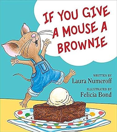 If You Give a Mouse a Brownie (If You Give... Books)     Hardcover – Picture Book, October 18, ... | Amazon (US)