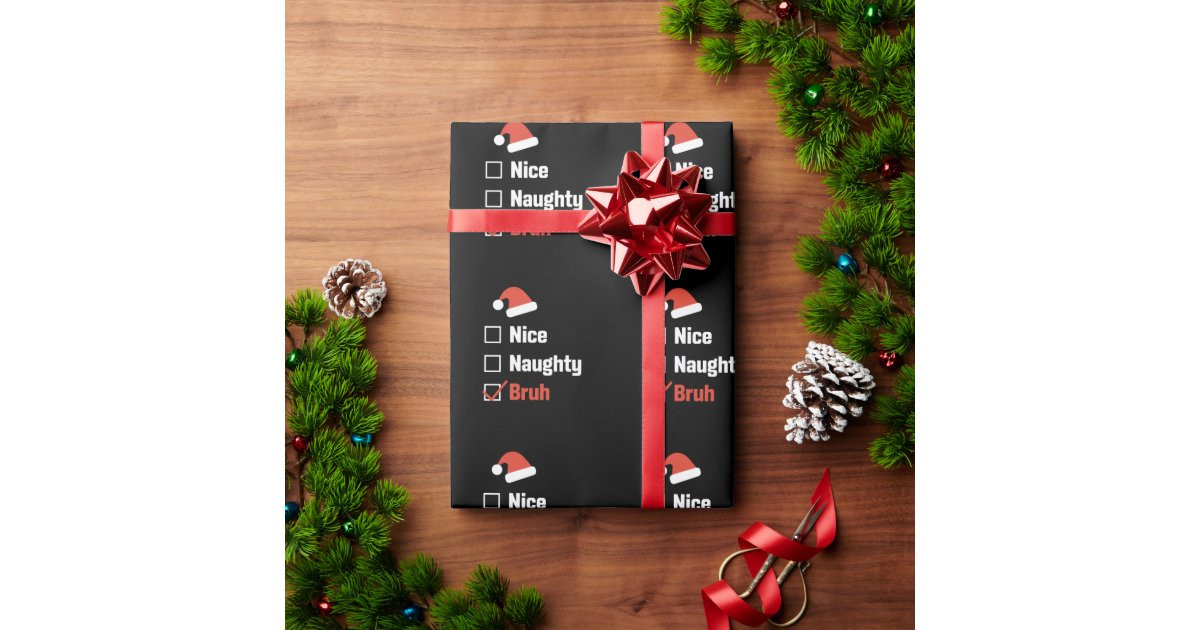 Christmas Nice Naughty Bruh Funny Xmas List Wrapping Paper | Zazzle | Zazzle