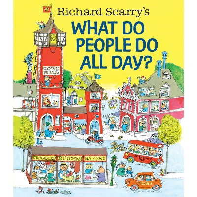 Richard Scarry's What Do People Do All Day? - (Hardcover) | Target