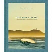 Life Around the Sea: Capturing the Heart of Australian Surf Culture, (Hardcover) | Walmart (US)